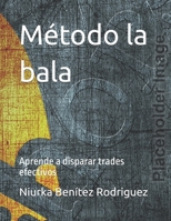 taller Método la bala: Aprende a disparar trades efectivos (Spanish Edition) B0FK31B9K7 Book Cover