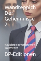 Wandteppich Der Geheimnisse 2: Navigieren In Verborgenen Wahrheiten (Surrealismus Auf Deutsch) B0CFXDQ5BG Book Cover