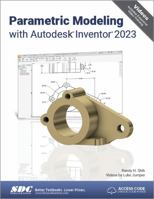 Parametric Modeling with Autodesk Inventor 2023 1630575062 Book Cover