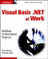 Visual Basic.NET at Work: Building 10 Enterprise Projects 0471386316 Book Cover