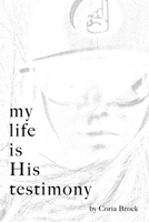 My Life Is His Testimony 1098052706 Book Cover