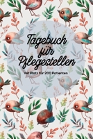 Tagebuch für Pflegestellen mit Platz für 200 Patienten: Protokoll mit 400 Seiten Notizbuch 200 Einträge für Wildtier Pflege im Tierheim, Auffangstationen, Wildvogelhilfen (German Edition) 1672818273 Book Cover