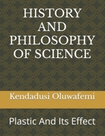 HISTORY AND PHILOSOPHY OF SCIENCE: Plastic And Its Effect B0BCD4KNF2 Book Cover