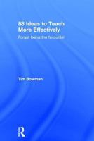 88 Ideas to Teach More Effectively: Forget Being the Favourite! 1138675415 Book Cover