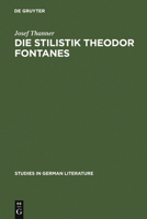 Die Stilistik Theodor Fontanes: Untersuchungen Zur Erhellung Des Begriffes "Realismus" in Der Literatur 3111310523 Book Cover