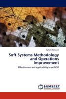 Soft Systems Methodology and Operations Improvement: Effectiveness and applicability in an NGO 3848419254 Book Cover