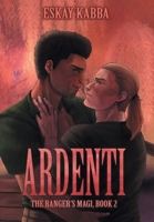 Ardenti (The Ranger's Magi) B0F692Q7GZ Book Cover