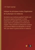 Indiquer les principaux modes d'application de la physique à la médecine.: Qu'entend-on par membrane pupillaire? Quelles sont les diverses espèces ... les symptômes et la m (French Edition) 3385095077 Book Cover