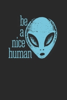 Be a nice Human: Notebook A5 for Tolerance and Equality I A5 (6x9 inch.) I Gift I 120 pages I Blank 1706311052 Book Cover