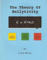 The Theory of Bellytivity: Words to Live and Diet by 0986357901 Book Cover