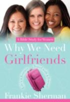 Why We Need Girlfriends 1414111304 Book Cover