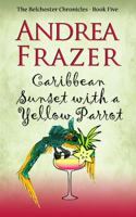Caribbean Sunset with a Yellow Parrot 1783752793 Book Cover