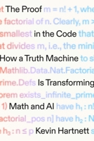 The Proof in the Code: How a Truth Machine Is Transforming Math and AI 0374620059 Book Cover