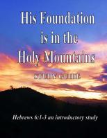 His Foundation is in the Holy Mountains 151687627X Book Cover