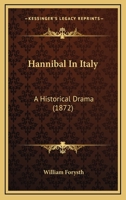Hannibal In Italy: A Historical Drama 1104174243 Book Cover