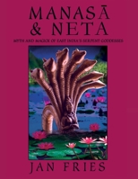 Manasā and Neta: Myth and Magick of East India's Serpent Goddesses 1910191140 Book Cover