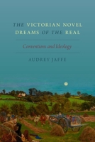 Victorian Novel Dreams of the Real: Conventions and Ideology 0190067810 Book Cover