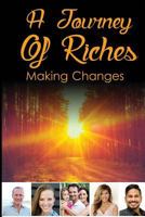 A Journey Of Riches: Making Changes 0994498365 Book Cover