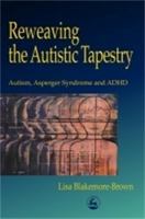 Reweaving the Autistic Tapestry: Autism, Asperger's Syndrome and ADHD 1853027480 Book Cover