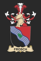 Frosch: Frosch Coat of Arms and Family Crest Notebook Journal (6 x 9 - 100 pages) 1708388621 Book Cover