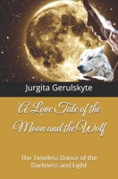 A Love Tale of the Moon and the Wolf: The Timeless Dance of the Darkness and Light B0CVFYRJPC Book Cover