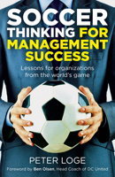 Soccer Thinking for Management Success: Lessons for Organizations from the World's Game 1785357549 Book Cover