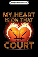 Composition Notebook: My Heart Is On That Cour Basketball Mom Dad Gift Journal/Notebook Blank Lined Ruled 6x9 100 Pages 1702207439 Book Cover