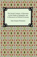Rousseau's Political Writings: Discourse on Inequality, Discourse on Political Economy, on Social Contract