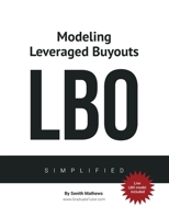 Modeling Leveraged Buyouts ~ Simplified 1677129956 Book Cover