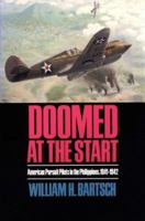 Doomed At The Start: American Pursuit Pilots in the Philippines, 1941-1942 (Texas a & M University Military History Series) 0890966796 Book Cover