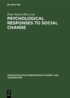 Psychological Responses to Social Change: Human Development in Changing Environment (Prevention and Intervention in Childhood and Adolescence) 3110143437 Book Cover