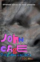 John Cage: o sil�ncio da m�sica: 100 anos 1470077655 Book Cover