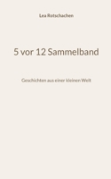 5 vor 12 Sammelband: Geschichten aus einer kleinen Welt (German Edition) 3819277447 Book Cover