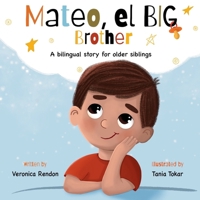 Mateo, el big brother: A bilingual story for older siblings. B0FNTT4RCR Book Cover