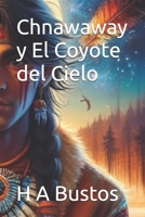 Chnawaway y El Coyote del Cielo (Spanish Edition) B0DMFGVBPT Book Cover