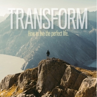 Transform: How to live the perfect life. B0FHBNK1HX Book Cover