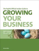 The Paypal Official Insider Guide to Growing Your Business: Make Money the Easy Way 0321768523 Book Cover