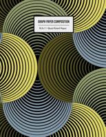 Graph Paper Composition: 100 Grid Pages, Quad Ruled (Large 8.5x11 ) 1080850538 Book Cover