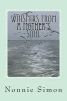 Whispers From A Mother's Soul 1482625253 Book Cover