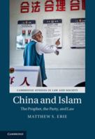 China and Islam: The Prophet, the Party, and Law 110767011X Book Cover