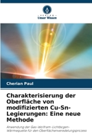 Charakterisierung der Oberfläche von modifizierten Cu-Sn-Legierungen: Eine neue Methode: Anwendung der Gas-Wolfram-Lichtbogen-Wärmequelle für den Oberflächenveredelungsprozess 6205944138 Book Cover