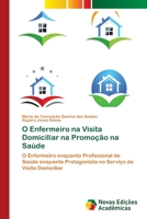 O Enfermeiro na Visita Domiciliar na Promoção na Saúde 6202049510 Book Cover