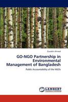 GO-NGO Partnership in Environmental Management of Bangladesh: Public Accountability of the NGOs 3847325507 Book Cover