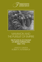 Mammon and the Pursuit of Empire: The Political Economy of British Imperialism, 1860-1912 (Interdisciplinary Perspectives on Modern History) 0521118387 Book Cover