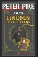 Peter Pike and the Lincoln Love Letters: B0924BFCZX Book Cover
