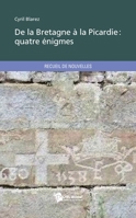 De la Bretagne à la Picardie: quatre énigmes (French Edition) 2748353854 Book Cover