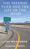 The Freeway Flier and The Life of the Mind B0HDCRHD5D Book Cover