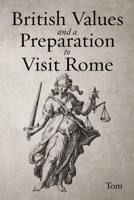British Values and a Preparation to Visit Rome 1968667601 Book Cover