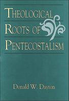 Theological Roots of Pentecostalism 031039371X Book Cover