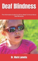 Deaf Blindness: The Informative Guide On All You Need To Know About Deaf Blindness B09FRP87RS Book Cover